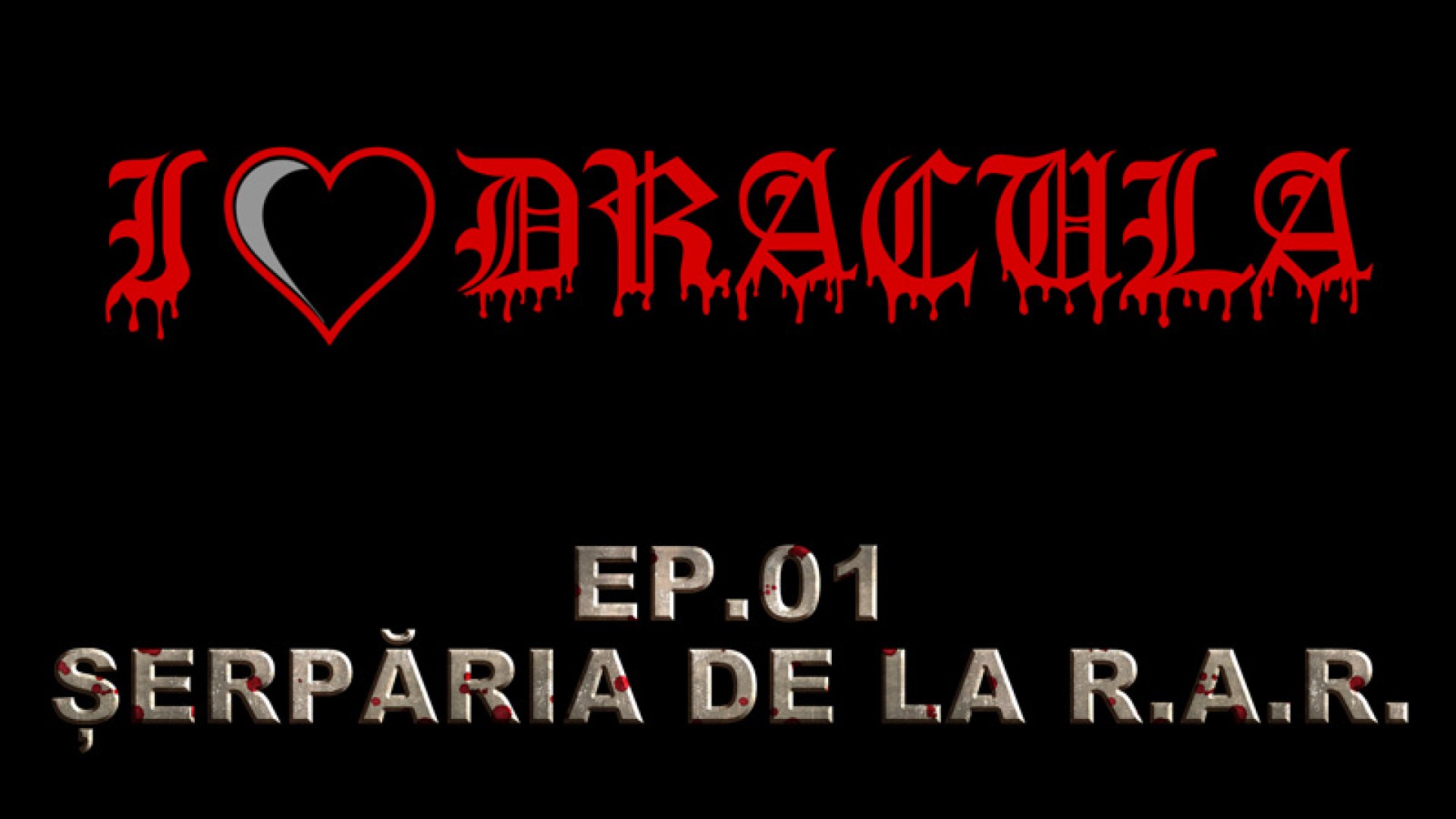 Video. I LOVE DRACULA ep.01 - Șerpăria de la R.A.R.
